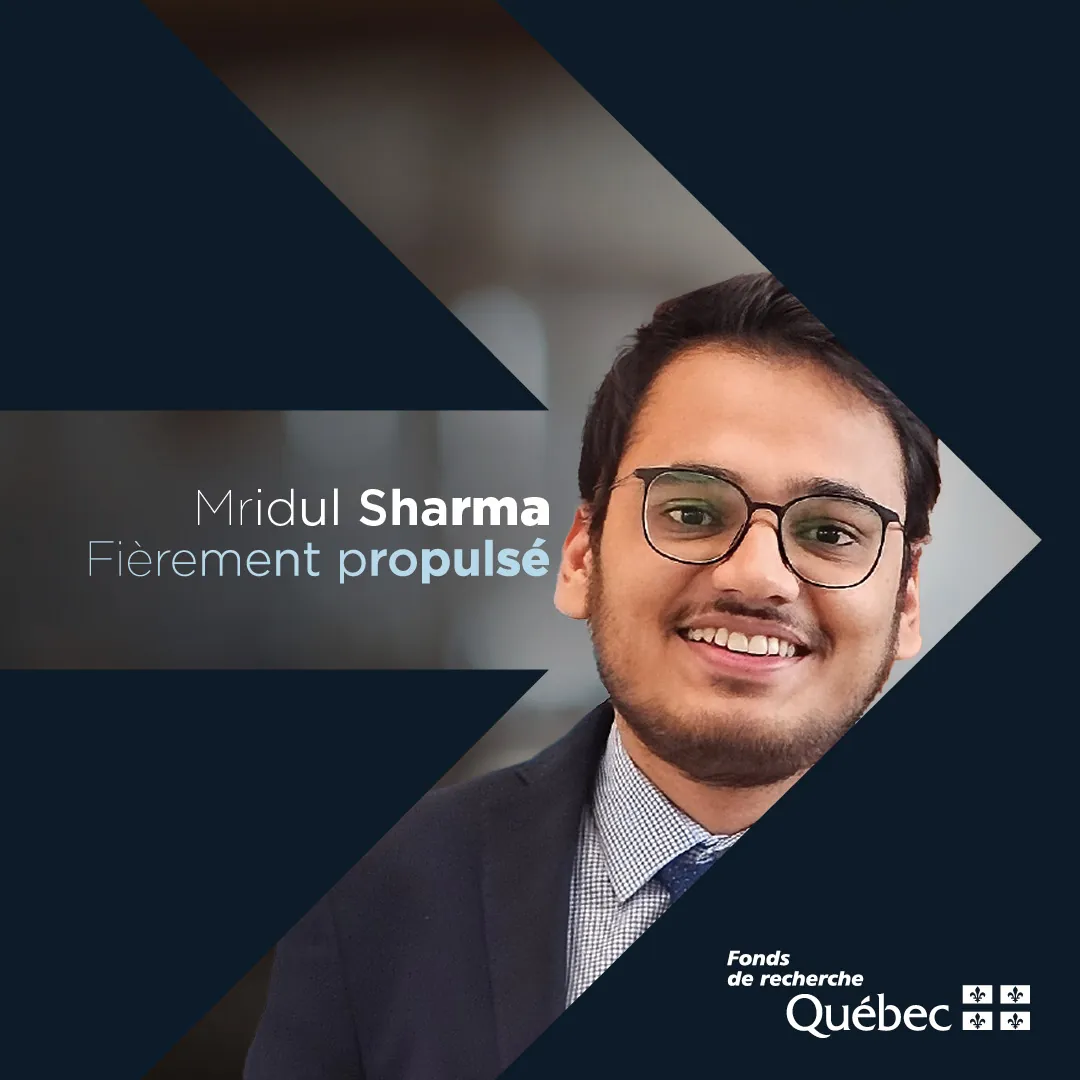 Mridul Sharma featured by Fonds de recherche du Québec — Fièrement propulsé
